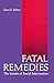 Fatal Remedies: The Ironies of Social Intervention (Environment, Development and Public Policy: Public Policy and Social Services)