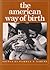The American Way of Birth (Health Society and Policy Series)