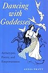 Dancing with Goddesses by Annis Pratt