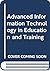 Advanced Information Technology in Education and Training: For the Beginner and the More Experienced User