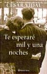 Te Esperare Mil y Una Noches (Autores Españoles e Iberoamericanos) (Spanish Edition) Te Esperare Mil y Una Noches (Autores Españoles e Iberoamericanos) (Spanish Edition)