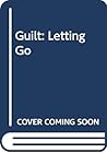 Guilt: Letting Go
