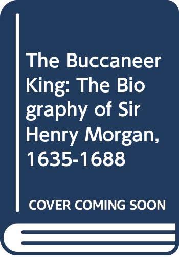 The Buccaneer King: The Biography of Sir Henry Morgan, 1635-1688 (Hardcover)