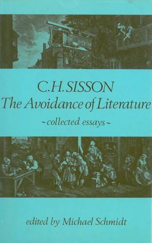 The avoidance of literature: Collected essays [of] C.H. Sisson (Hardcover)