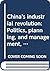China's industrial revolution: Politics, planning, and management, 1949 to the present (The Pantheon Asia library)