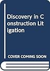 Discovery in Construction Litigation
