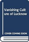 Vanishing Culture of Lucknow Vanishing Culture of Lucknow
