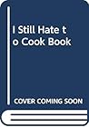 I Still Hate to Cook Book