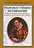 Francisco Vasquez De Coronado: Famous Journeys to the American Southwest and Colonial New Mexico (Library of Explorers and Exploration)