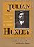 Julian Huxley: Biologist and Statesman of Science