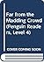 Far From the Madding Crowd (Penguin Reader Level 4)