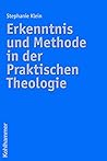 Erkenntnis Und Methode in Der Praktischen Theologie (German Edition)