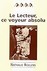 Le Lecteur, Ce Voyeur Absolu (Faux Titre, 143) (French Edition)