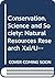 Conservation, Science and Society: Natural Resources Research Xxi/U1476