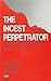 The Incest Perpetrator by Anne L. Horton