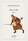 Mère folle: Récit