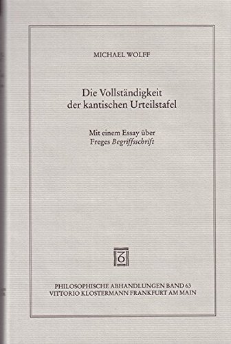 Die Vollstandigkeit Der Kantischen Urteilstafel: Mit Einem Essay Uber Freges Begriffsschrift (Philosophische Abhandlungen) (German Edition)