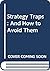 Strategy Traps: And How to ...