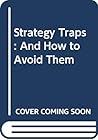 Strategy Traps: And How to Avoid Them