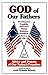 God of Our Fathers: Advice and Prayers of Our Nation's Founders