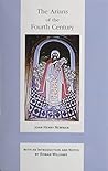 The Arians of the Fourth Century by John Henry Newman