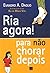Ria Agora! para Não Chorar Depois by Evandro Daolio
