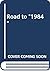 The Road to 1984