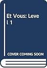 Et Vous: Level 1 (French Edition)