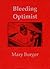 Bleeding Optimist by Mary Burger