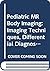 Pediatric MR Body Imaging: ...