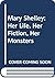 Mary Shelley: Her Life, Her Fiction, Her Monsters