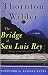The Bridge of San Luis Rey The Bridge of San Luis Rey