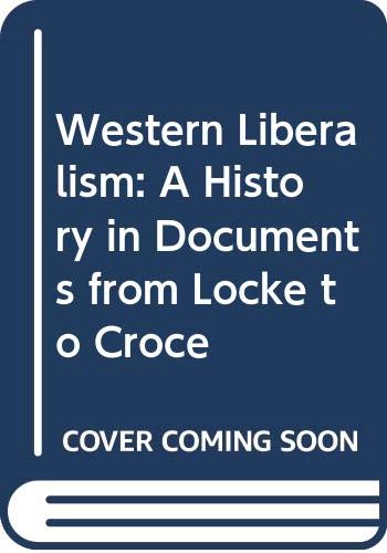 Western Liberalism: A History in Documents from Locke to Croce (Paperback)