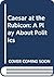 Caesar at the Rubicon: A Pl...