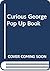 Curious George Pop Up Book