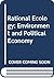 Rational Ecology: Environment and Political Economy