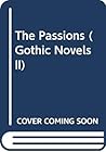 The Passions (Gothic Novels II)