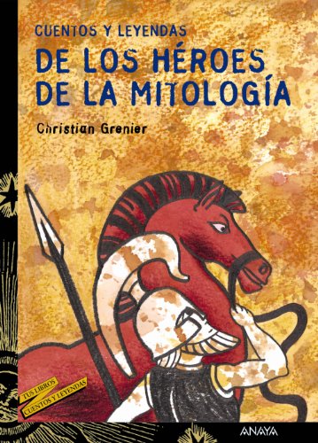 Cuentos y leyendas de los héroes de la mitología (Spanish Edition)