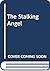The Stalking Angel