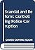 Scandal and Reform: Controlling Police Corruption