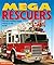 Mega Rescuers: The Most Exciting Rescue Vehicles in the World! (Mega Books)