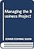 Managing the Business Project