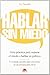 Hablar sin miedo: Guía práctica para superar el miedo a hablar en público (Spanish Edition)