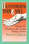 Transforming Body and Soul: Therapeutic Wisdom in the Gospel Healing Stories (Jung and Spirituality Series)