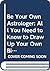 Be Your Own Astrologer: All You Need to Know to Draw Up Your Birth Chart.