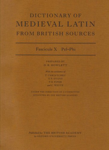 Dictionary of Medieval Latin from British Sources: Fascicule X: Pel-Phi (Medieval Latin Dictionary)