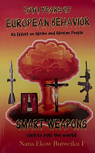 500 years of European behavior: Its effect on Afrika and African people (Paperback)