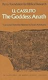 The Goddess Anath: Canaanite Epics on the Patriarchal Age (Texts, Hebrew Translation, Commentary and Introduction) The Goddess Anath: Canaanite Epics on the Patriarchal Age (Texts, Hebrew Translation, Commentary and Introduction)
