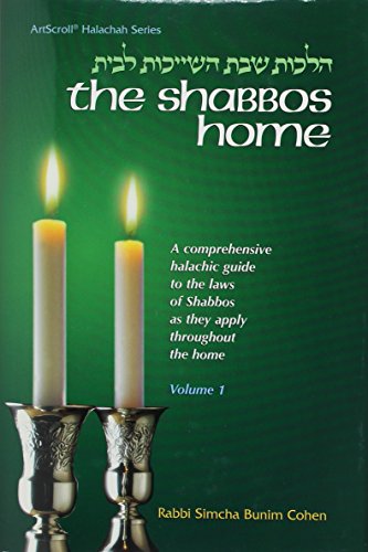 The Shabbos Home: Vol. 1: A Comprehensive Halachic Guide to the Laws of Shabbos as They Apply Throughout Time (Hardcover)