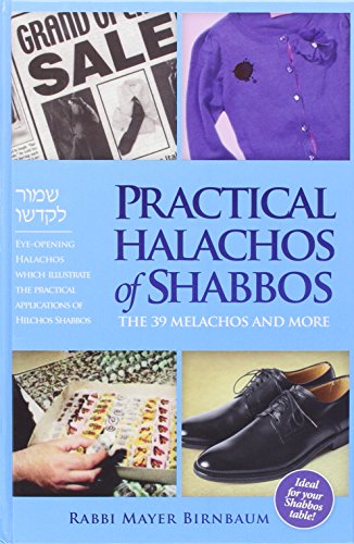 Practical halachos of Shabbos : the 39 melachos and more (Hardcover)